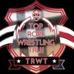 Top Rope Wrestling Talk