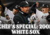 Chef’s Special – 2005 Chicago White Sox: Baseball’s Disrespected Champions
