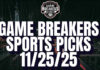 Game Breakers Picks – 11/25/25