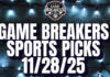 Game Breakers Sports Picks – 11/28/25