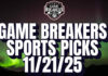 Game Breakers Sports Picks – 11/21/25