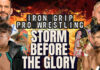 Iron Grip Pro Wrestling – Storm Before the Glory (Show 42)