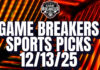 Game Breakers Sports Picks – 12/13/25