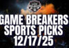 Game Breakers Sports Picks – 12/17/25