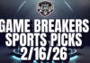 Game Breakers Sports Picks – 2/16/26