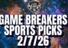Game Breakers Sports Picks – 2/7/26