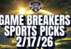 Game Breakers Sports Picks – 2/17/26