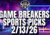 Game Breakers Sports Picks – 2/13/26
