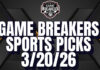 Game Breakers Sports Picks – 3/20/26