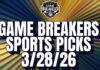 Game Breakers Sports Picks – 3/28/26