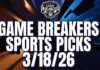 Game Breakers Sports Picks – 3/18/26