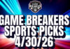 Game Breakers Sports Picks – 4/30/26
