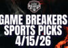 Game Breakers Sports Picks – 4/15/26