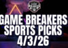 Game Breakers Sports Picks – 4/3/26