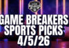 Game Breakers Sports Picks – 4/5/26