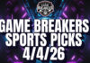 Game Breakers Sports Picks – 4/4/26