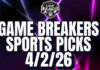 Game Breakers Sports Picks – 4/2/26