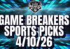 Game Breakers Sports Picks – 4/10/26