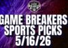 Game Breakers Sports Picks – 5/16/26