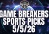 Game Breakers Sports Picks – 5/5/26